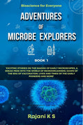 Adventures Of Microbe Explorers  Book 1 : Exciting Stories On The Making Of Early Microscopes, A Sneak Peek Into The World Of M