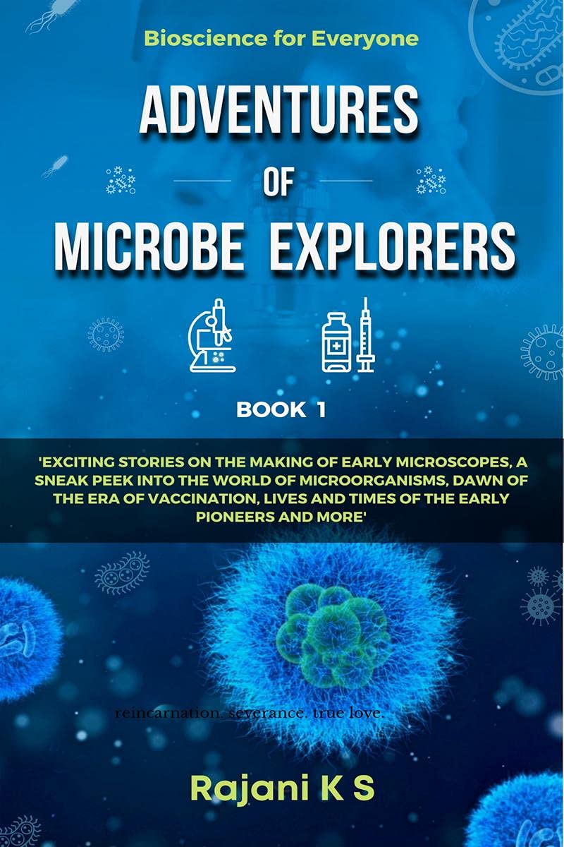 Adventures Of Microbe Explorers  Book 1 : Exciting Stories On The Making Of Early Microscopes, A Sneak Peek Into The World Of M