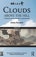 Clouds above the Hill: A Historical Novel of the RussoJapanese War, Volume 3