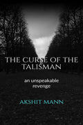 The Curse Of The Talisman : An Unspeakable Revenge