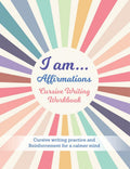 I Am Affirmations Cursive Writing Workbook : Cursive Writing Practice and Reinforcement for a Calmer Mind