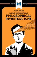 An Analysis of Ludwig Wittgensteins Philosophical Investigations (The Macat Library)