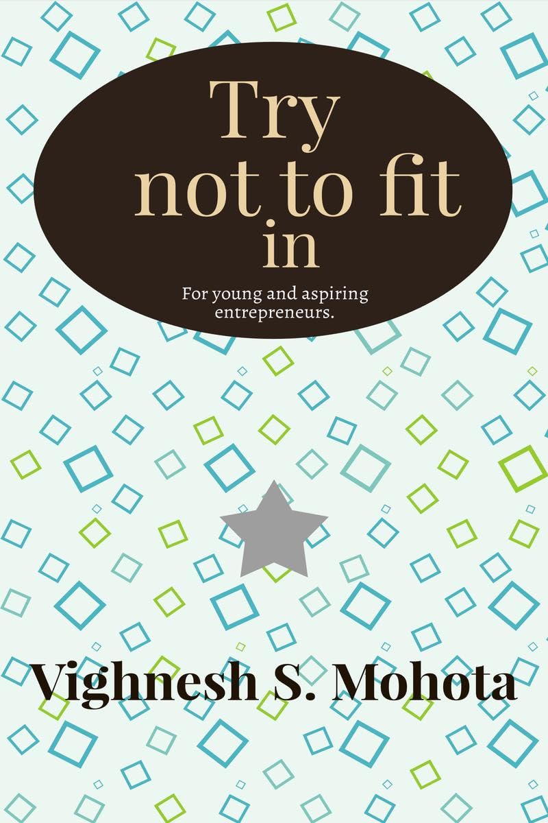 Try not to fit in : For young and aspiring entrepreneurs.