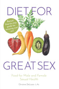 Diet for Great Sex: Food for Male and Female Sexual Health