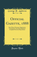 Official Gazette, 1888: State House Directory, Department, Commission, and Clerical Register; Compiled From the Departments (Cla