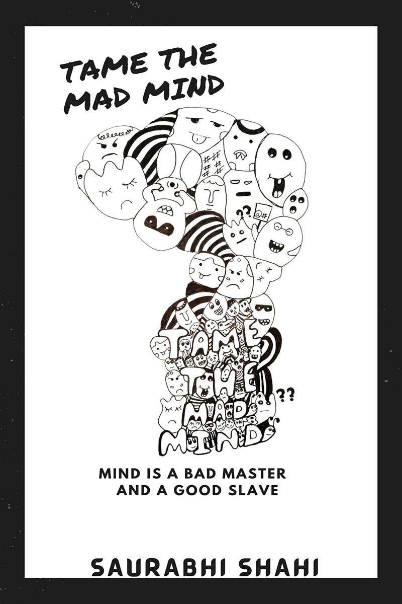 TAME THE MAD MIND : Mind is a bad master and a good slave
