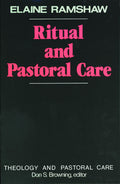 Ritual and Pastoral Care (Theology and Pastoral Care)