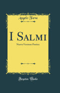 I Salmi: Nuova Versione Poetica (Classic Reprint)