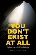 YOU DONT EXIST AT ALL: To Remove All That Is False