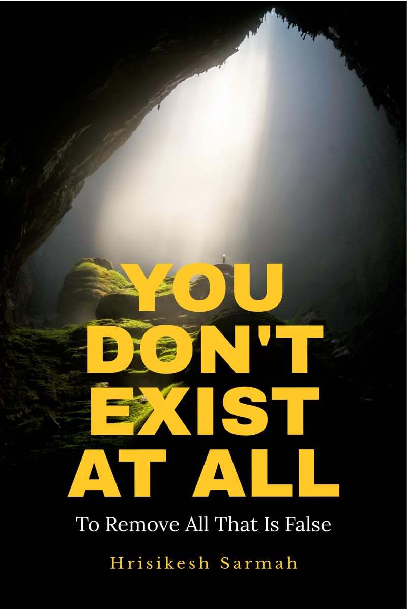 YOU DONT EXIST AT ALL: To Remove All That Is False