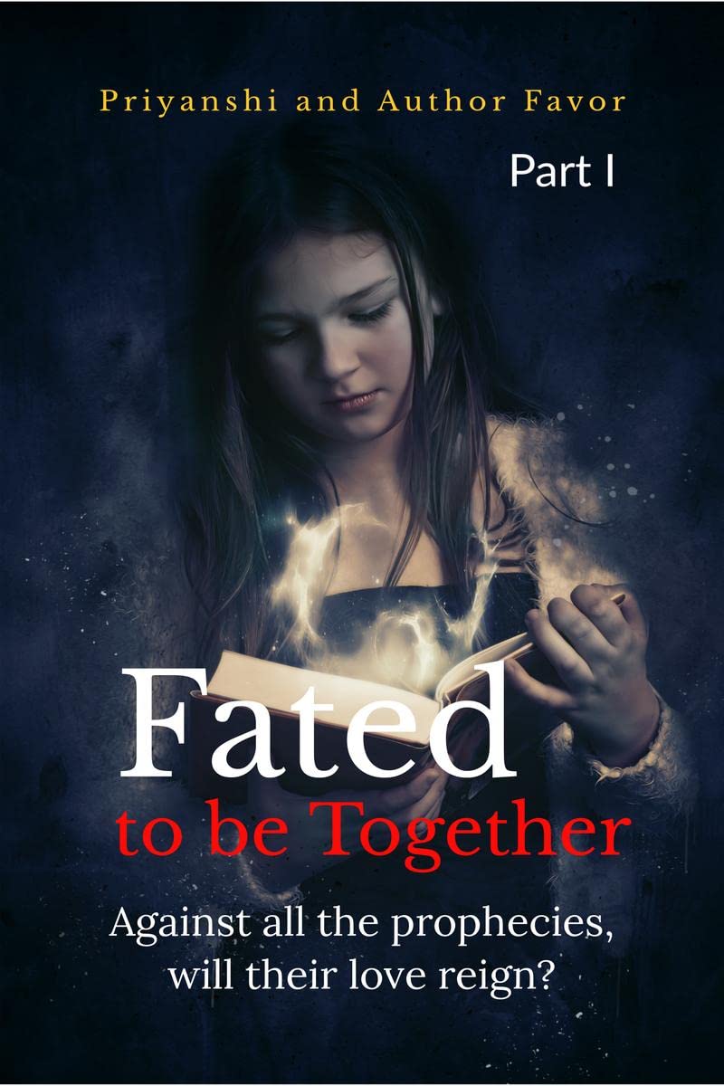 Fated to be Together: Part I : Against all the prophecies, will their love reign?