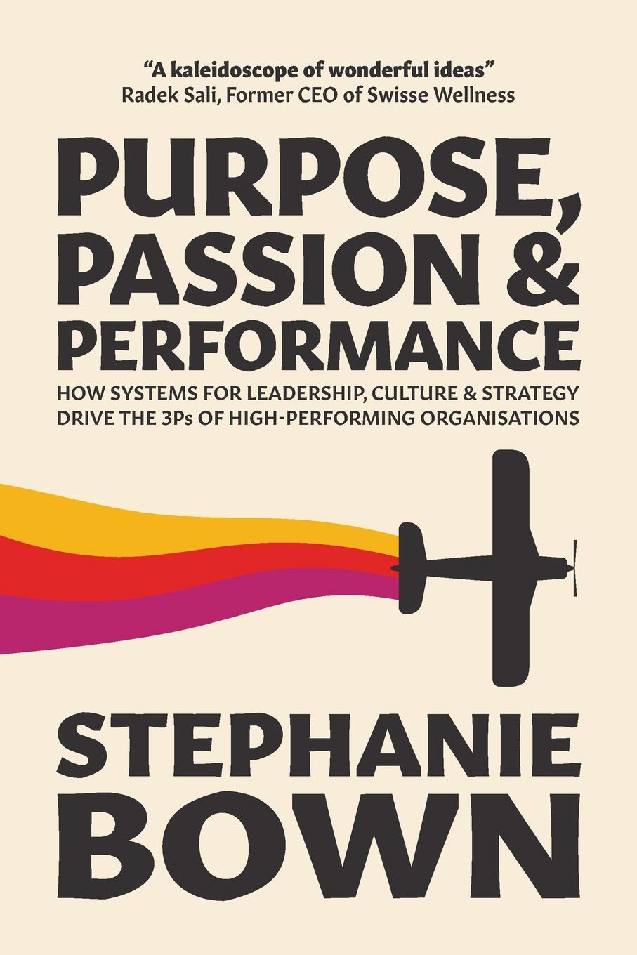 Purpose, Passion and Performance: How systems for leadership, culture and strategy drive the 3Ps of highperformance organisatio