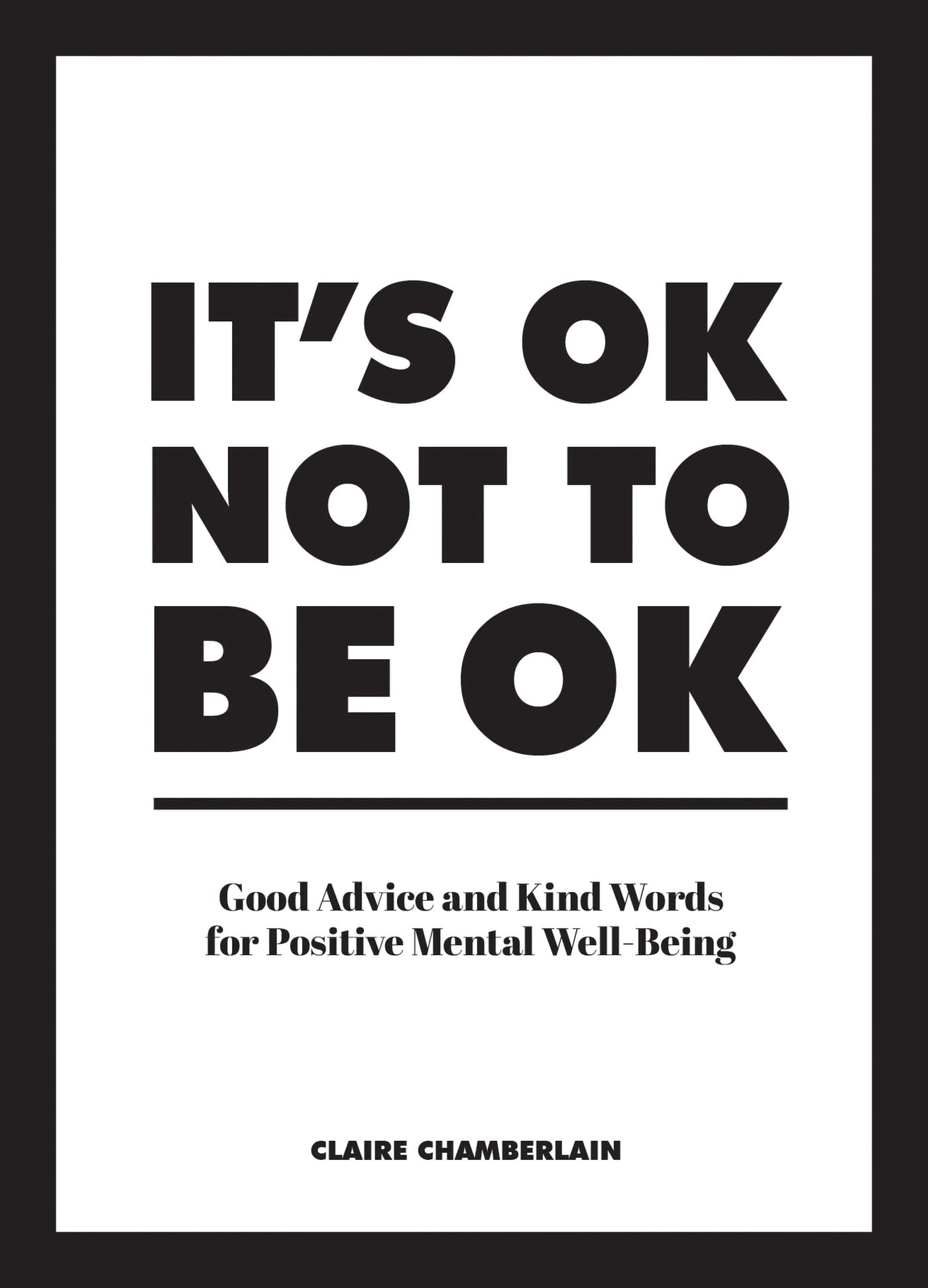 Its OK not to be OK: Good advice and kind words for positive mental wellbeing