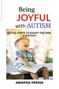Being Joyful with Autism : Little Steps to Enjoy the Ride Everyday