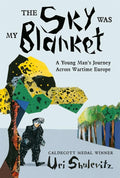 The Sky Was My Blanket:A Young Mans Journey Across Wartime Europe