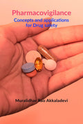 Pharmacovigilance : Concepts and Applications for Drug Safety