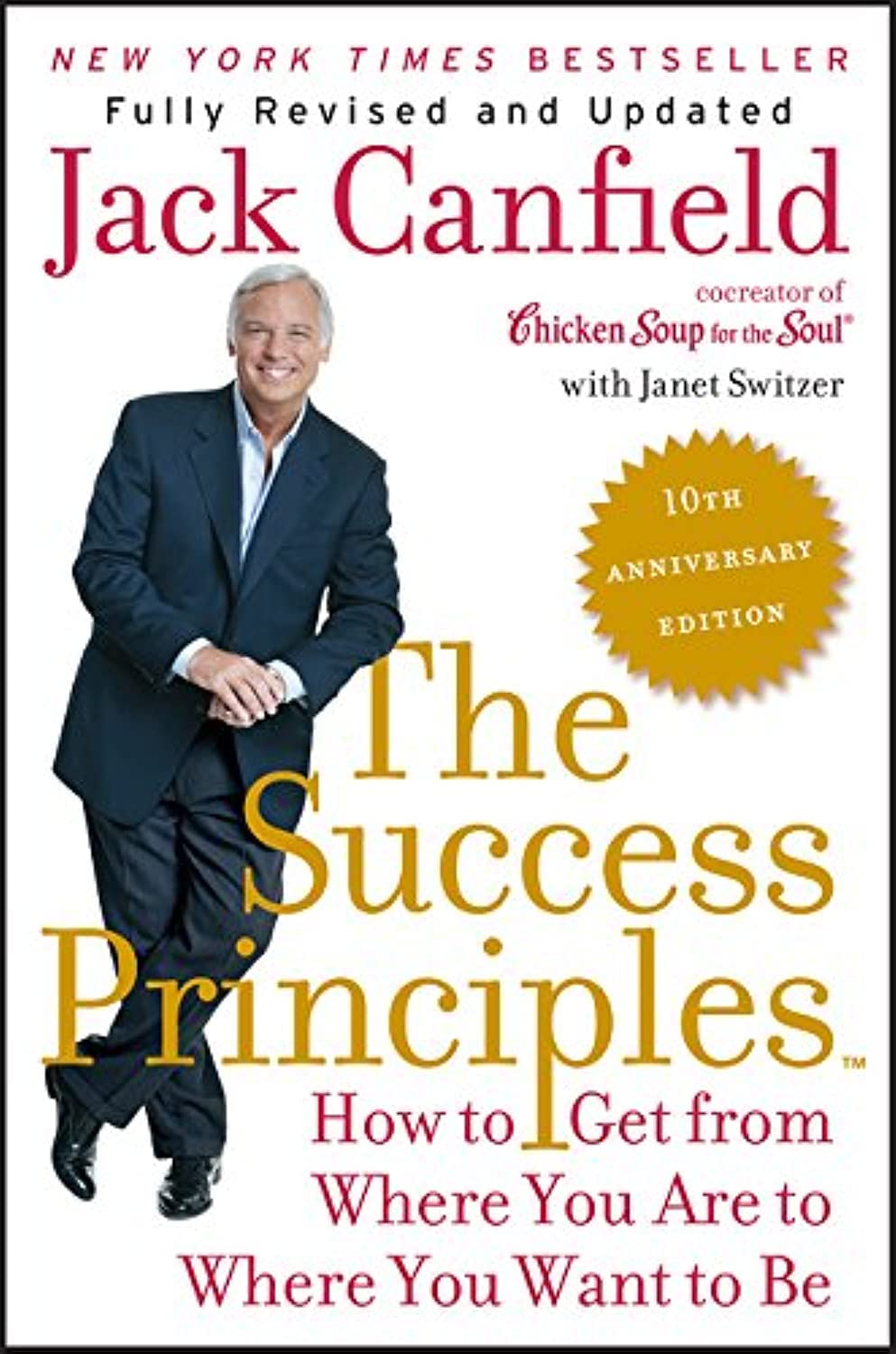 The Success Principles(TM)  10th Anniversary Edition: How to Get from Where You Are to Where You Want to Be
