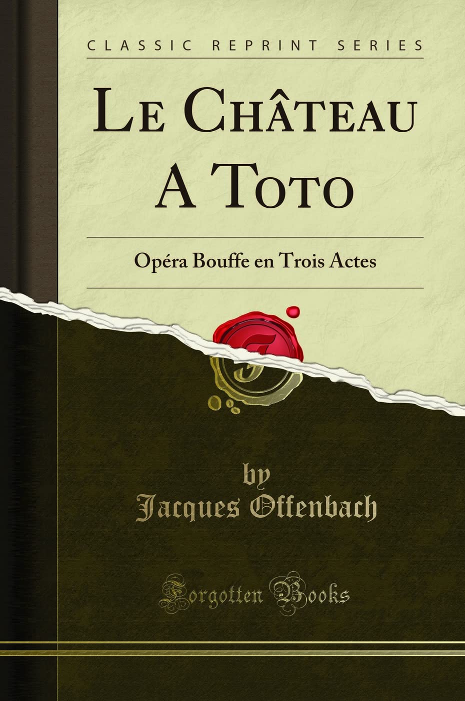Le Chteau a Toto: Opra Bouffe En Trois Actes (Classic Reprint)