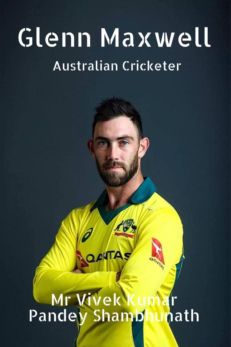 Glenn Maxwell : Australian Cricketer