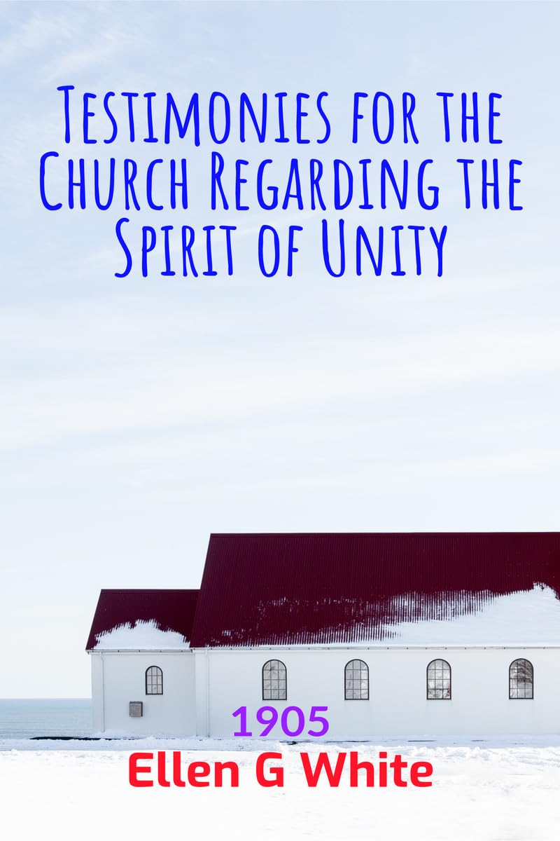 Testimonies For The Church Regarding The Spirit Of Unity (1905)