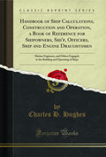 Handbook Of Ship Calculations, Construction And Operation, A Book Of Reference For Shipowners, ShiP, Officers, Ship And Engine