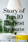 Story Of Top 10 Richest Indians