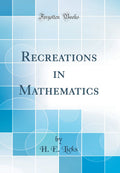 Recreations in Mathematics (Classic Reprint)