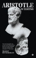 Aristotle in Testing: The most enjoyable way to learn hard hitting testing lessons through analogies that even people with 2 dec