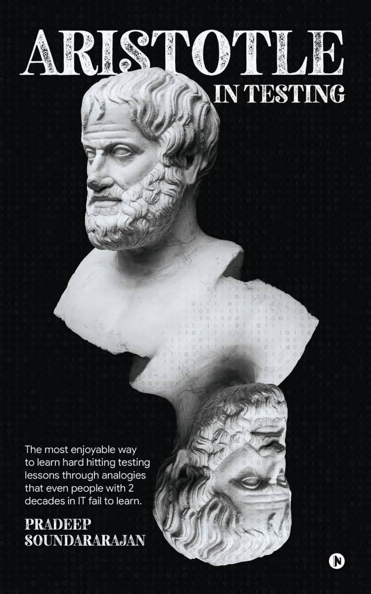 Aristotle in Testing: The most enjoyable way to learn hard hitting testing lessons through analogies that even people with 2 dec