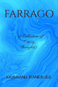 Farrago : A Collection Of Crazy Thoughts
