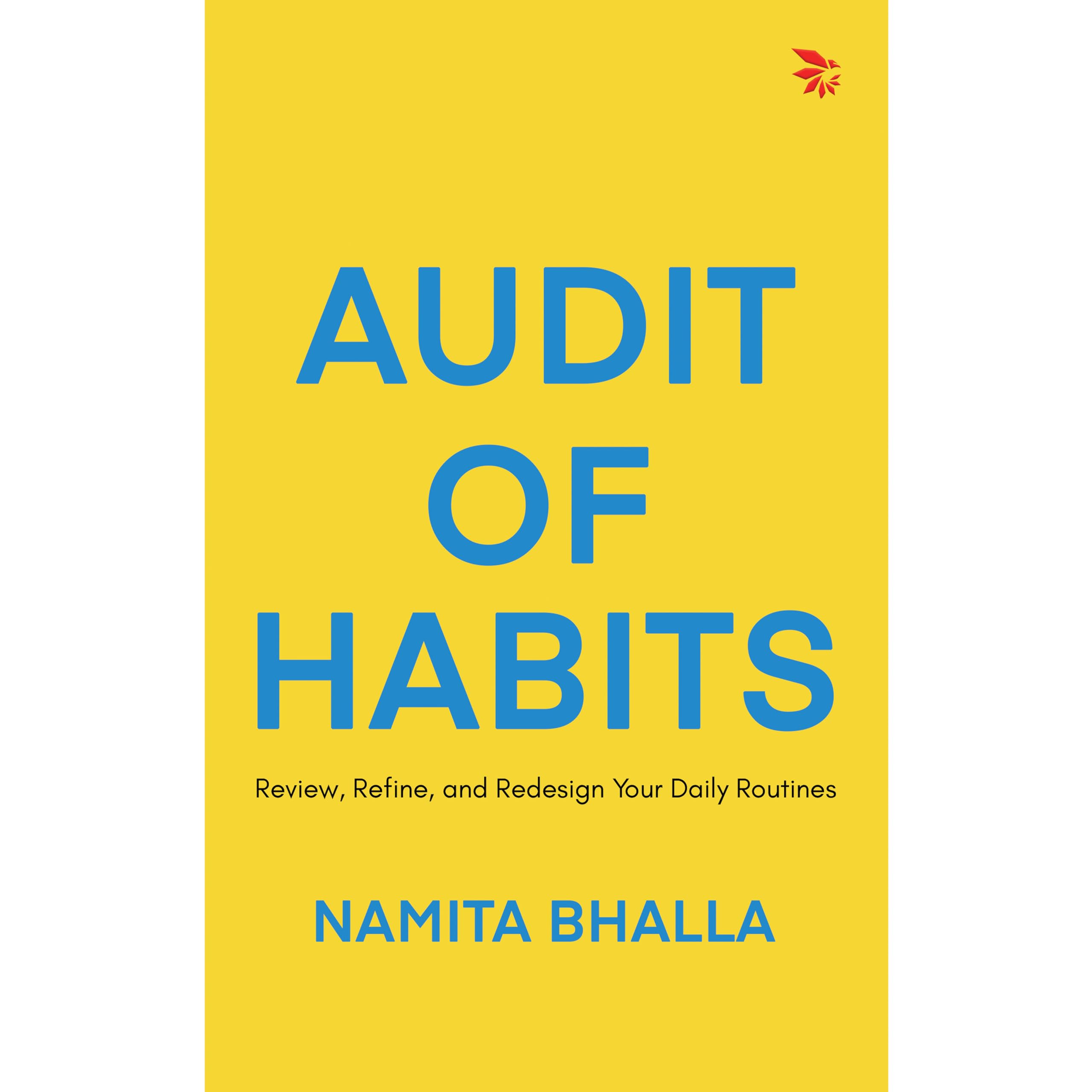 Audit Of Habits : Review, Refine, And Redesign Your Daily Routines