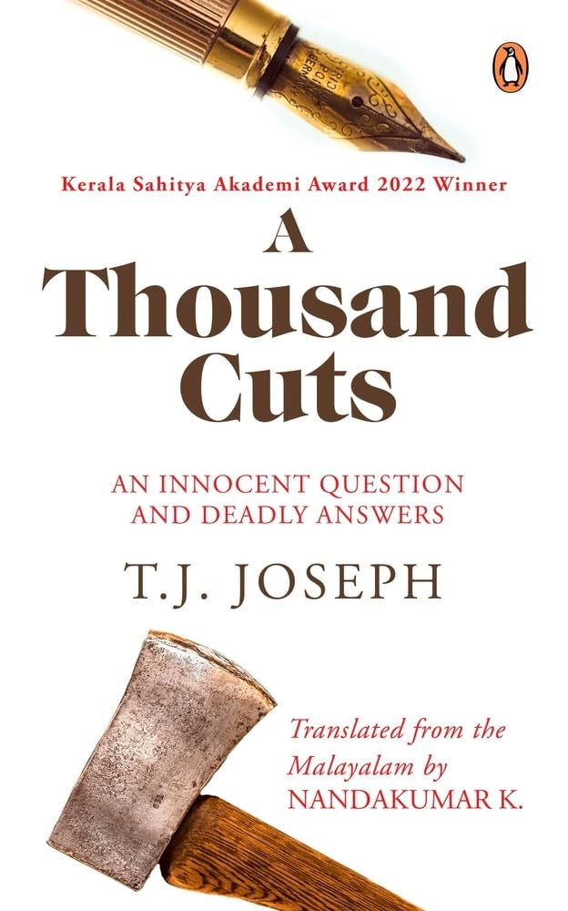 A Thousand Cuts: An Innocent Question and Deadly Answers (English translation of ATTUPOKATHA ORMAKAL)