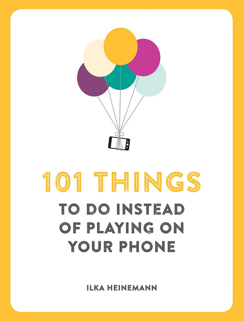 101 Things To Do Instead Of Playing Phon