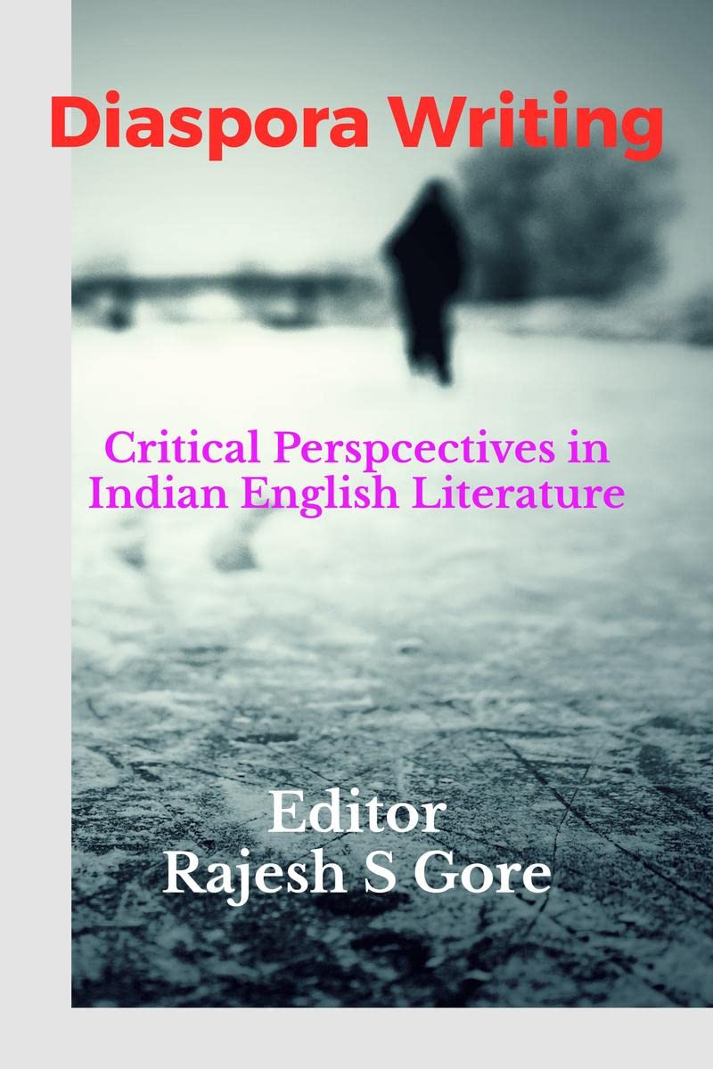 Diaspora Writing : A Critical Perspectives in Indian English Literature