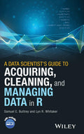 A Data Scientists Guide to Acquiring, Cleaning, and Managing Data in R