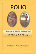 Polio : The Eradication Imbroglio : The Malady & Its Remedy