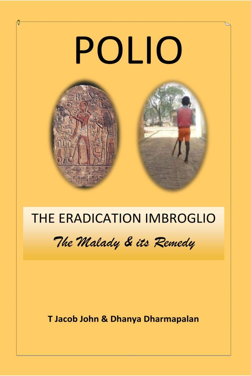 Polio : The Eradication Imbroglio : The Malady & Its Remedy