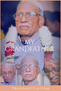 MY GRANDFATHER .: A memorial book Prashant Gautam