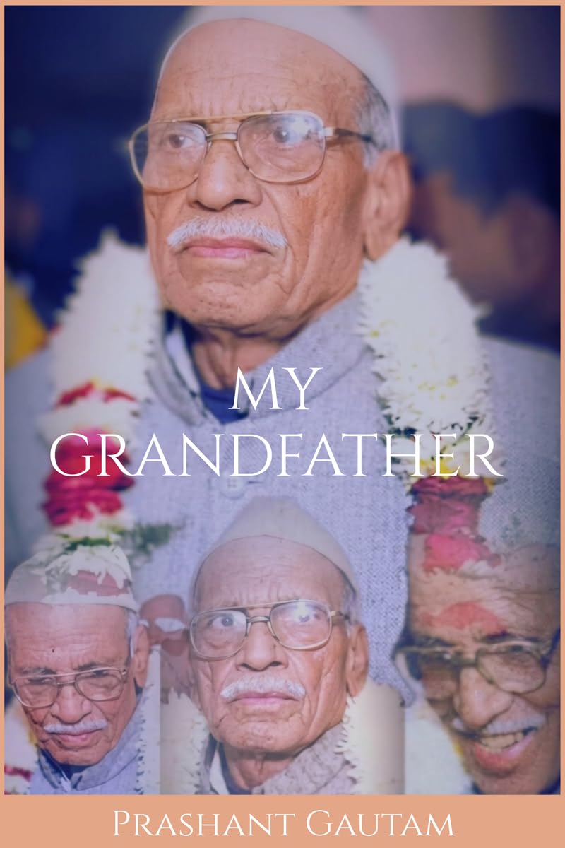MY GRANDFATHER .: A memorial book Prashant Gautam