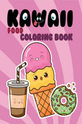 Kawaii Food Coloring Book : Pizza, burgers, french fries, ice cream, fruits, vegetables and other delicious delicacies can be dr