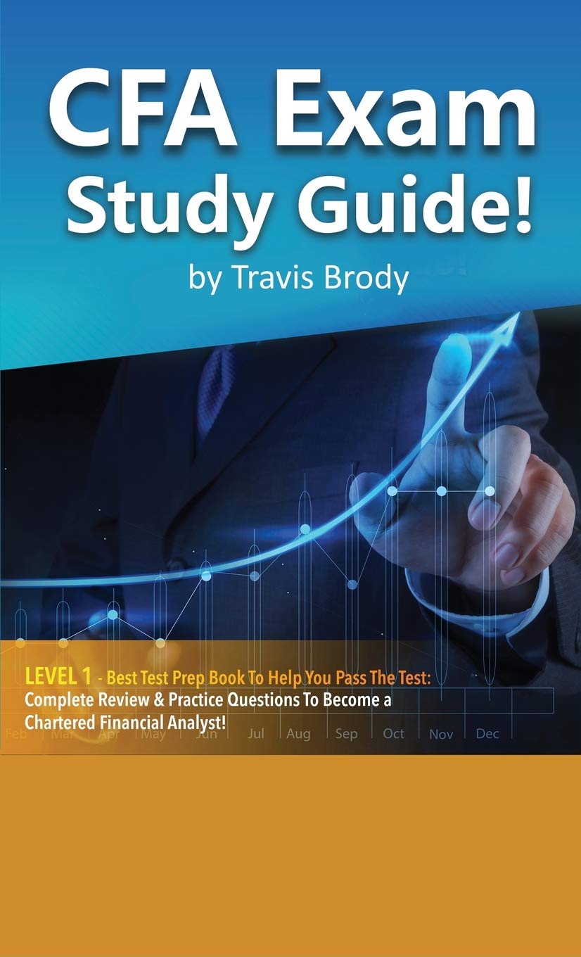 Cfa Exam Study Guide! Level 1  Best Test Prep Book To Help You Pass The Test Complete Review & Practice Questions To Become A C