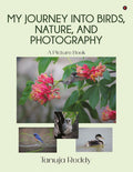 My Journey into Birds, Nature, and Photography: A Picture Book