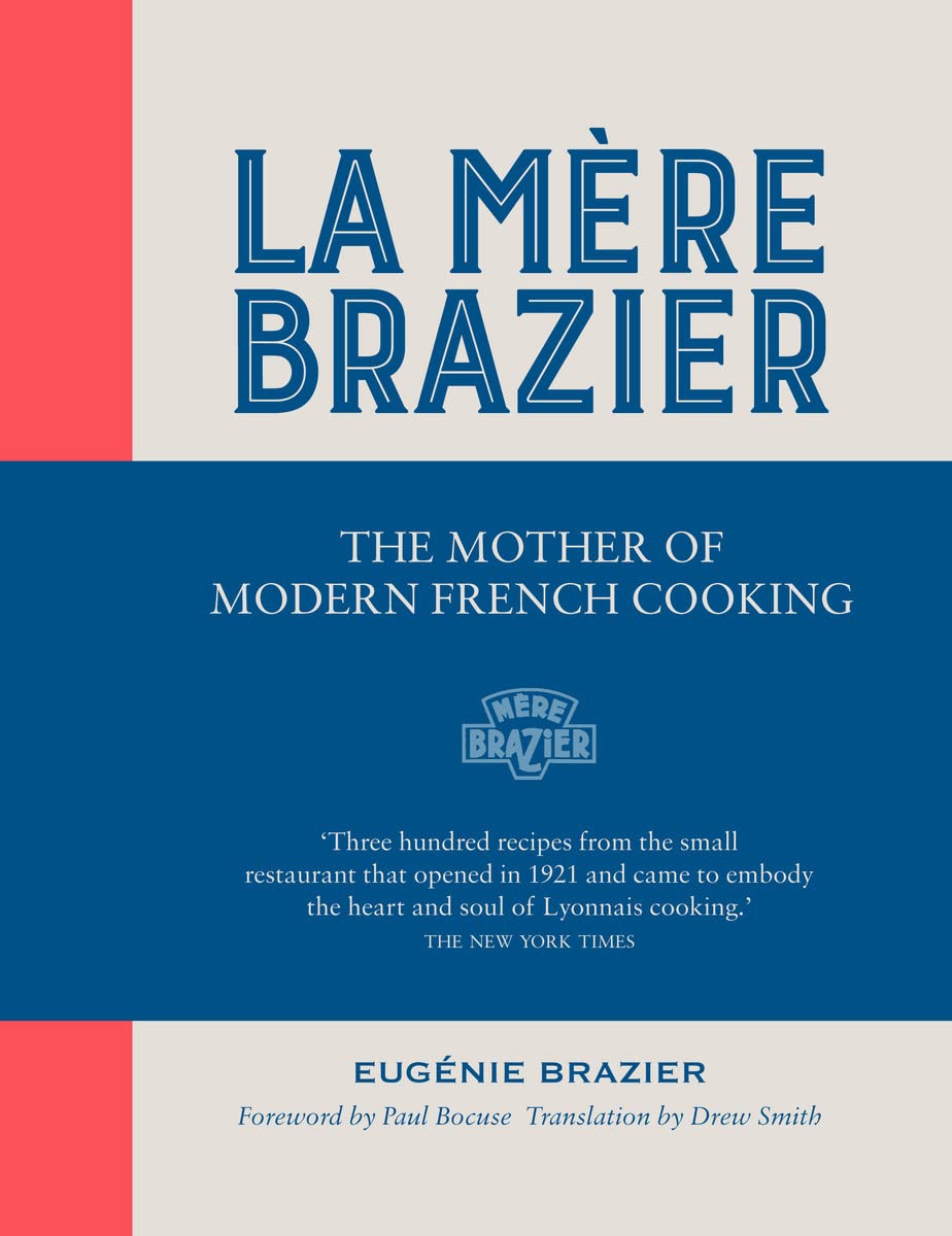 La MERE BRAZIER: The Mother of Modern French Cooking