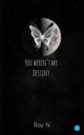 You werent my Destiny
