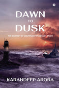 Dawn to Dusk : The Journey of Lieutenant Prashant Singh