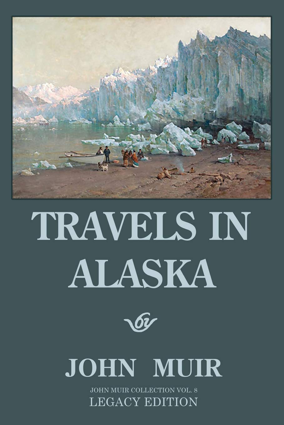 Travels In Alaska (Legacy Edition): Adventures In The Far Northwest Mountains And Arctic Glaciers: 8 (The Doublebit John Muir Co