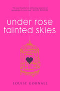 UNDER ROSE TAINTED SKIES