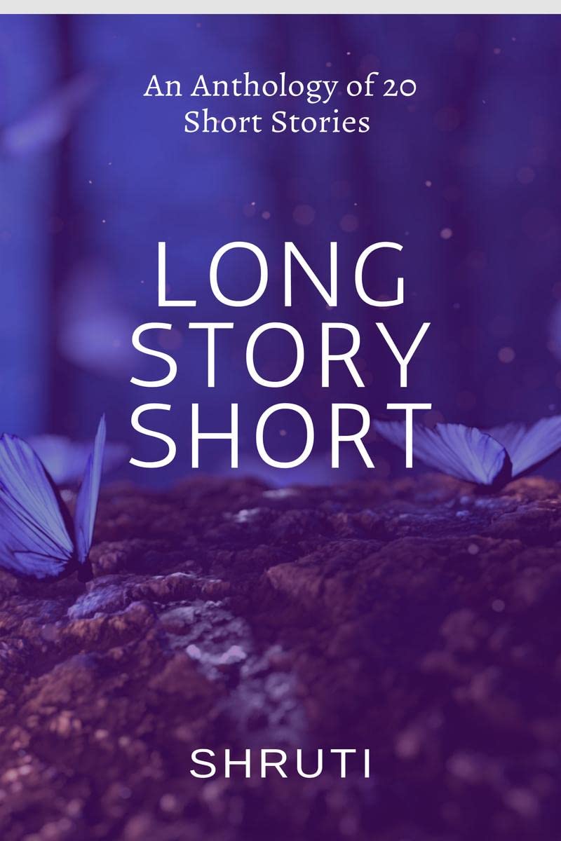 Long Story Short : An Anthology of 20 Short Stories