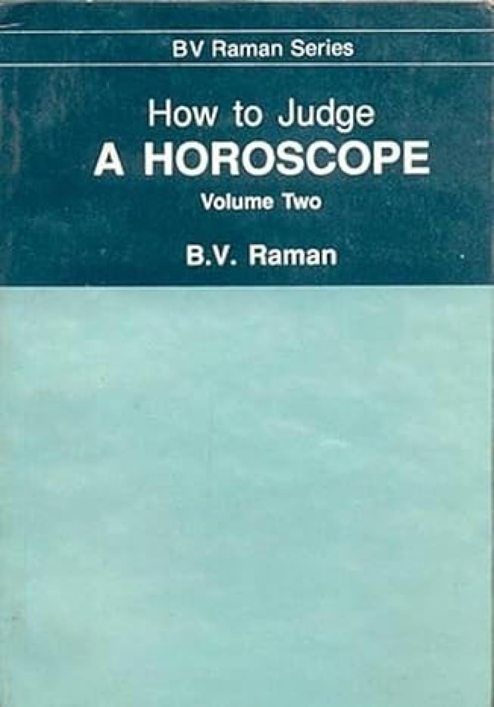 How to Judge a Horoscope: VII to XII Houses  Vol.2