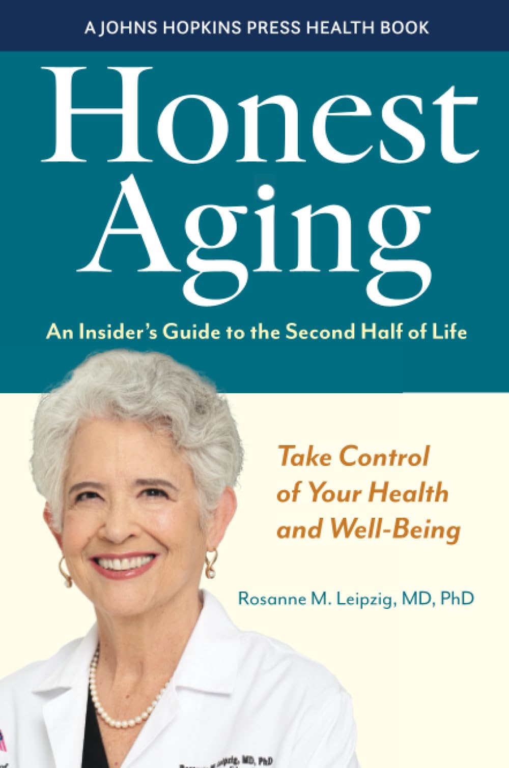 Honest Aging: An Insiders Guide to the Second Half of Life (A Johns Hopkins Press Health Book)